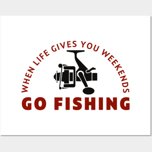 When life gives you weekends, Go fishing (4) Posters and Art